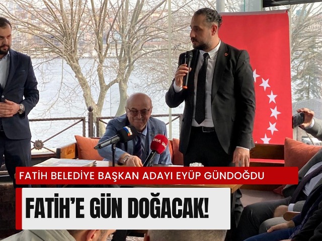 BTP Fatih belediye başkan adayı ''Fatihe Gün Doğacak''