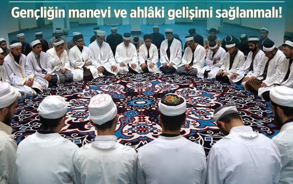 Gençliğin manevi ve ahlaki gelişimi sağlanmalı!